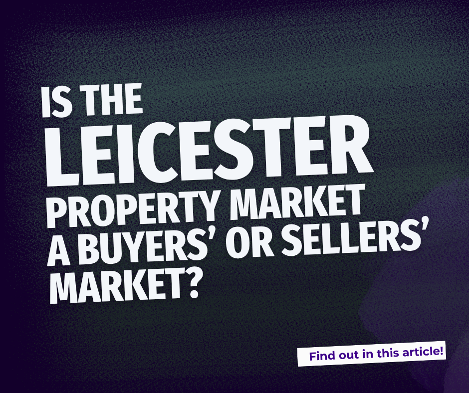 Leicester Q1 Property Market - Was it a buyers’ or sellers’ market?