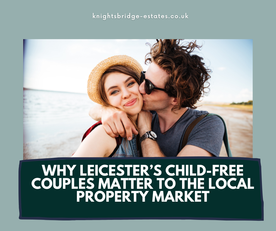 Why Leicester’s Child-Free Couples Matter to the Local Property Market