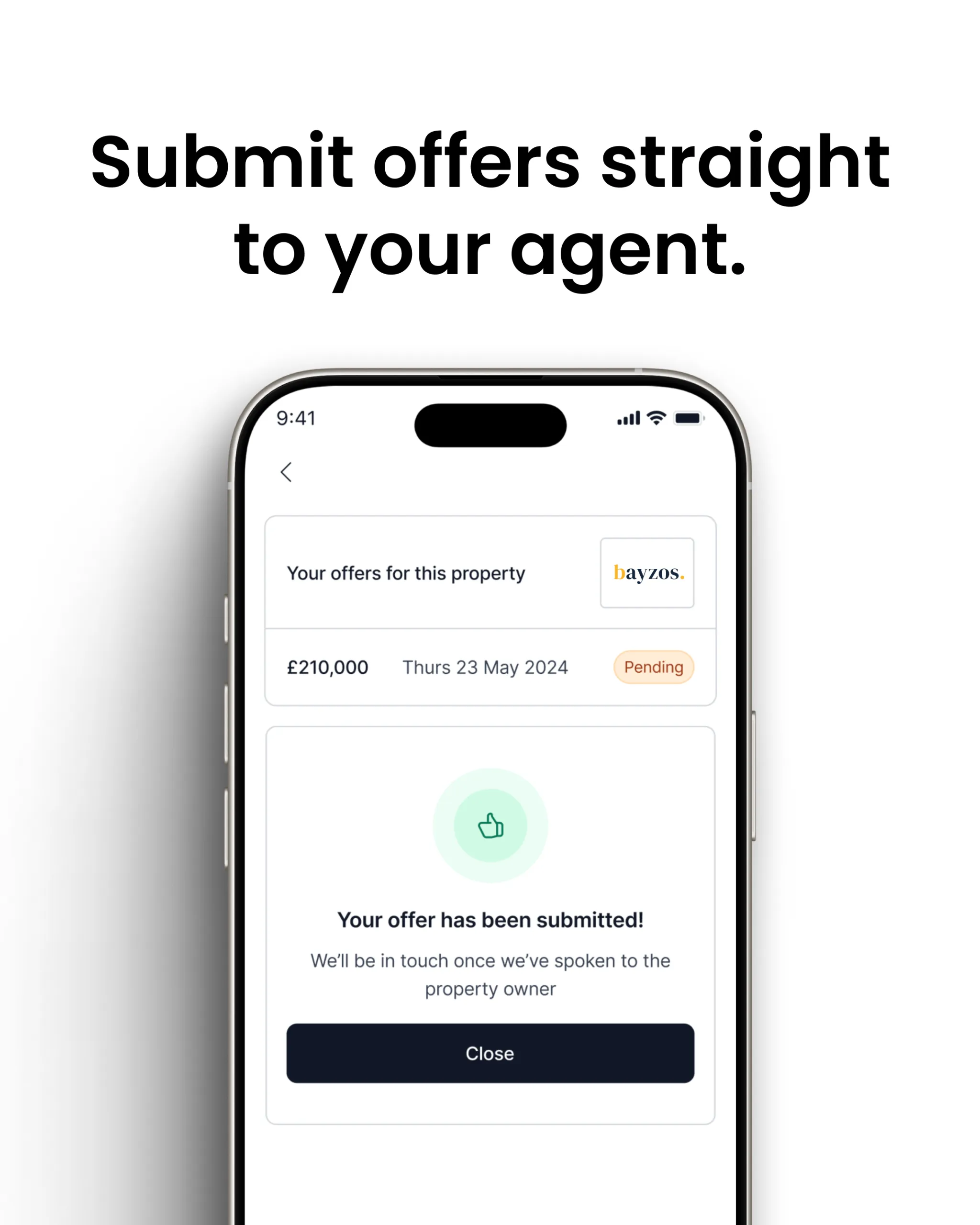 Smartphone screen showing property offer submission confirmation. Text reads "Your offers for this property" with Bayzos logo, offer amount £210,000 dated Thursday 23 May 2024 marked Pending, and confirmation message "Your offer has been submitted! We'll be in touch once we've spoken to the property owner" with a Close button.
