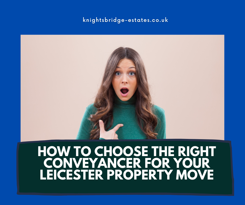 How to Choose a Good Conveyancer: Tips for Leicester Home Movers