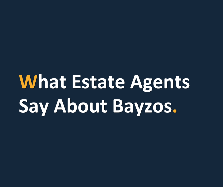 What Estate Agents Say About Bayzos.