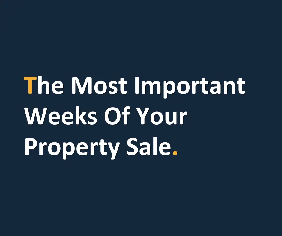 The Most Important Weeks of Your Property Sale.