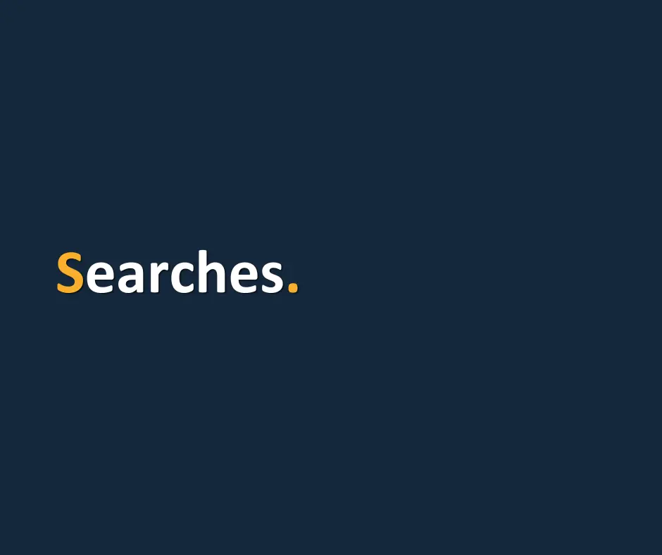 Searches.
