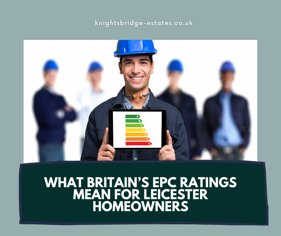 What Britain’s EPC Ratings Mean for Leicester Homeowners