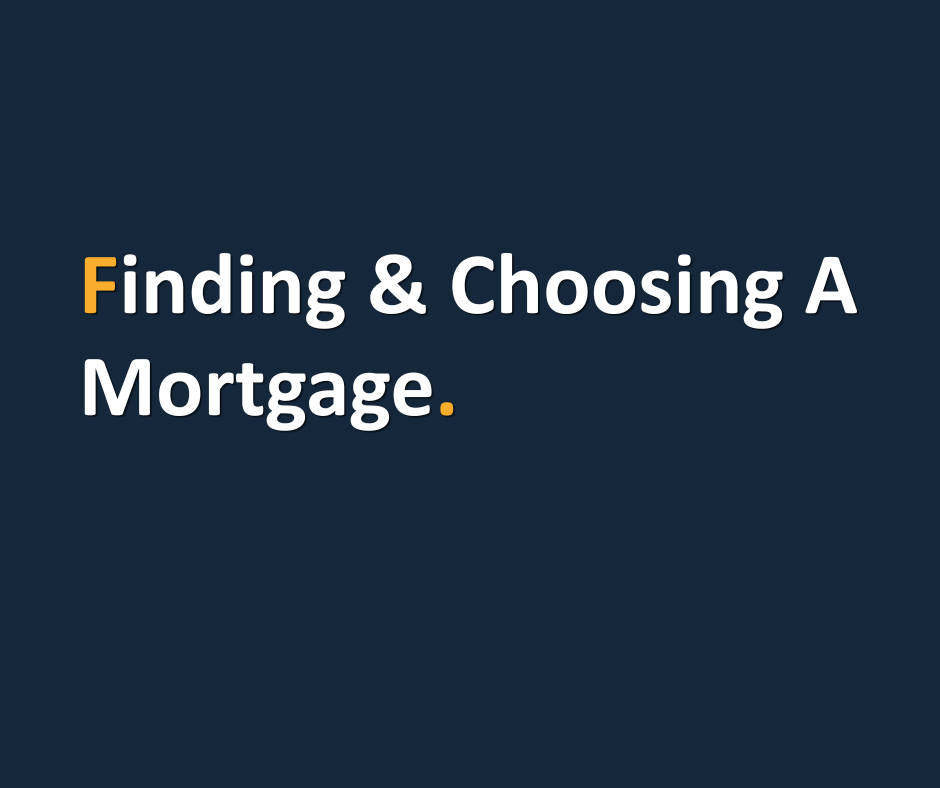 Finding & Choosing A Mortgage