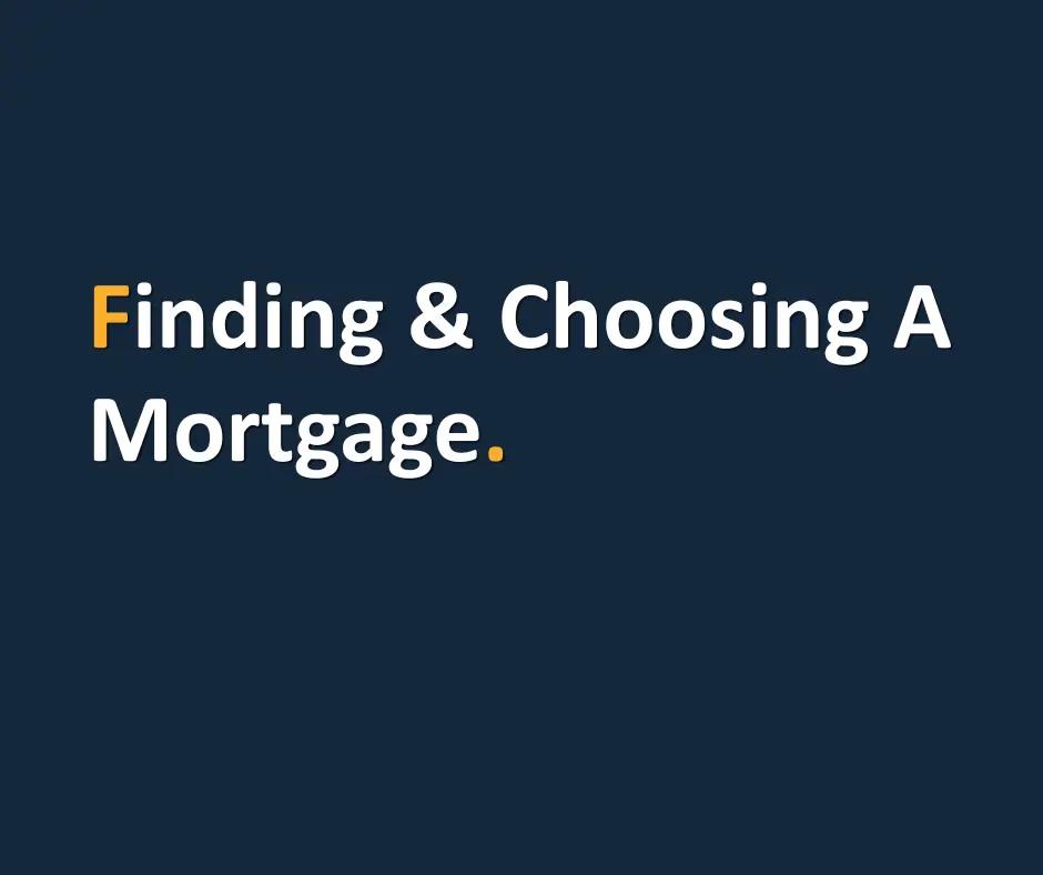 Finding & Choosing A Mortgage
