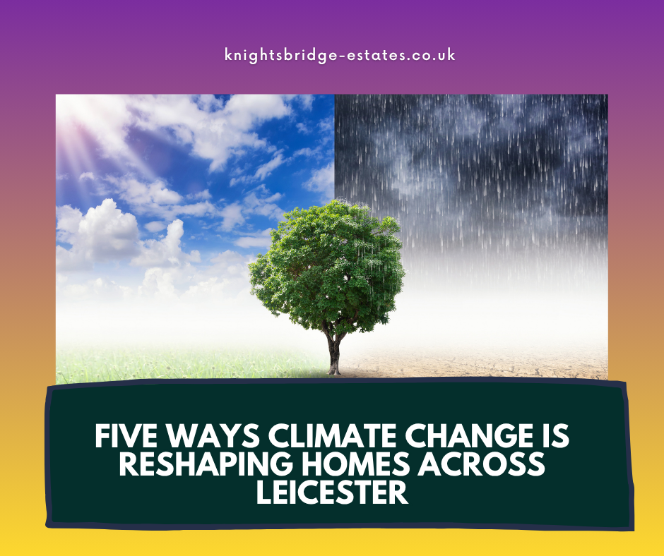 Five Ways Climate Change Is Reshaping Homes Across Leicester