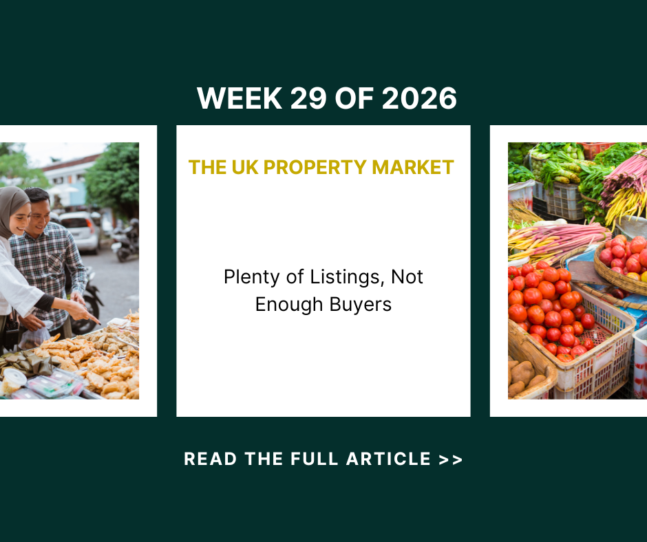 UK Property Market Week 29: Plenty of Listings, Not Enough Buyers
