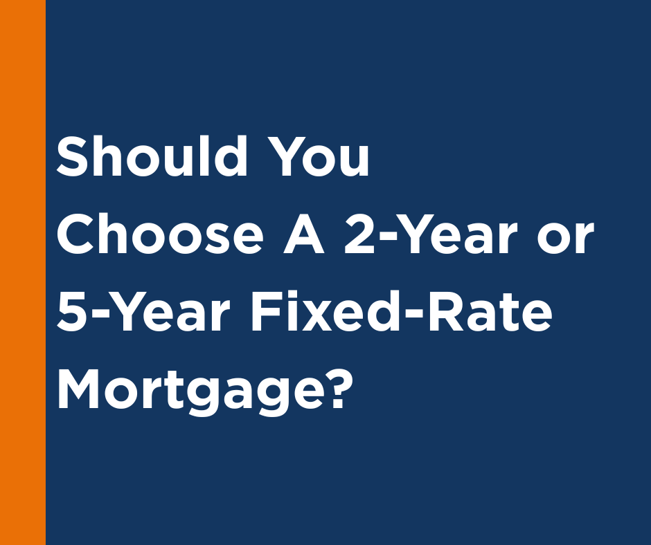 Should You Choose a 2-Year or 5-Year Fixed-Rate Mortgage?