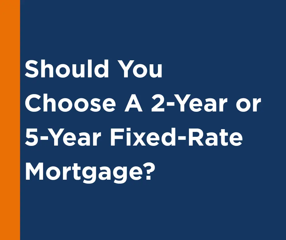 Should You Choose a 2-Year or 5-Year Fixed-Rate Mortgage?