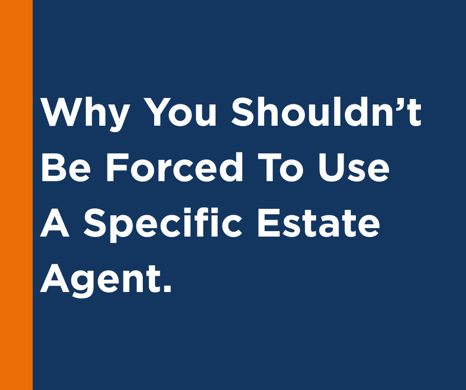 Why You Shouldn 't Be Forced To Use The Agent You Found A Property With