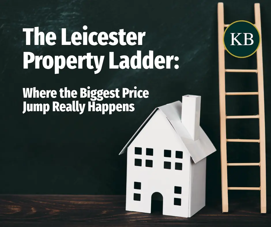 The Leicester Property Ladder: Where the Biggest Price Jump Really Happens.