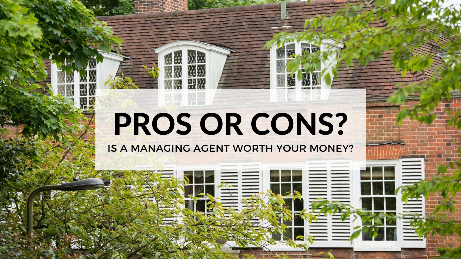 Pros or Cons: Is A Managing Agent Worth Your Money?