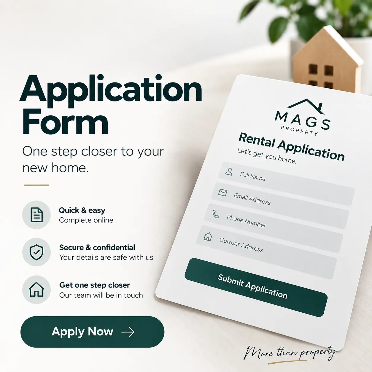 Application Form page with rental application card for Mags Property, showing fields for Full Name, Email Address, Phone Number, and Current Address, with a wooden house model and potted plant in background