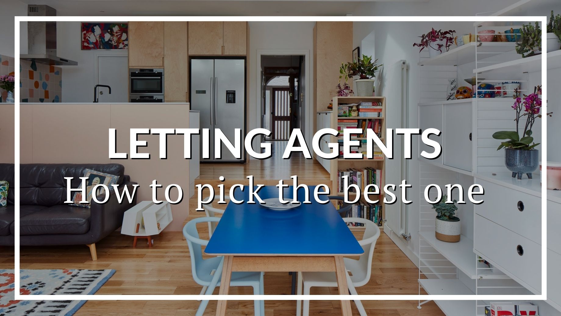 Letting Agents: How To Pick The Best One