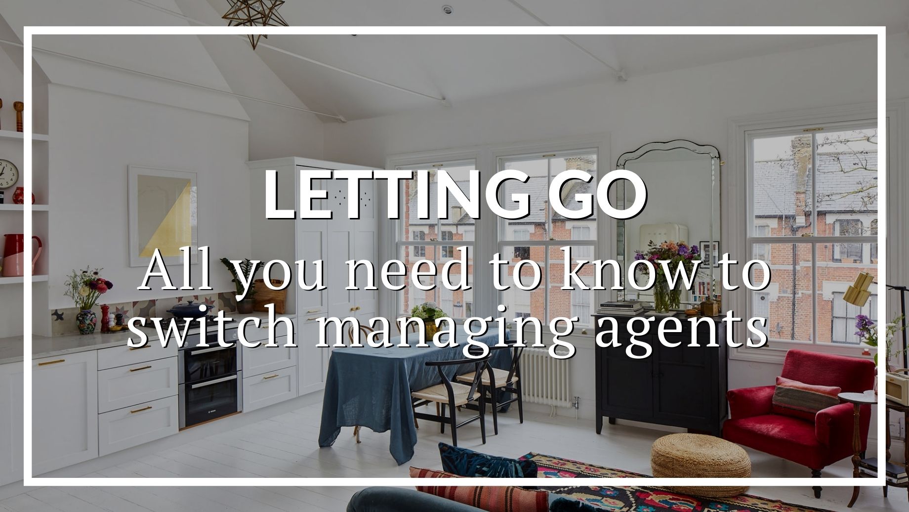 Letting Go: All You Need To Know To Switch Managing Agents
