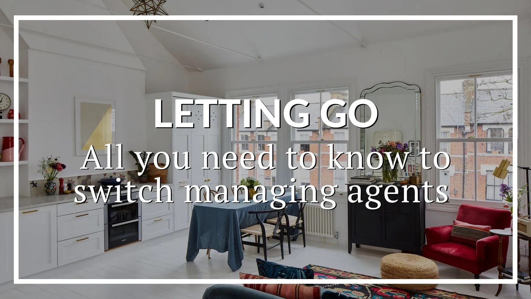 Letting Go: All You Need To Know To Switch Managing Agents