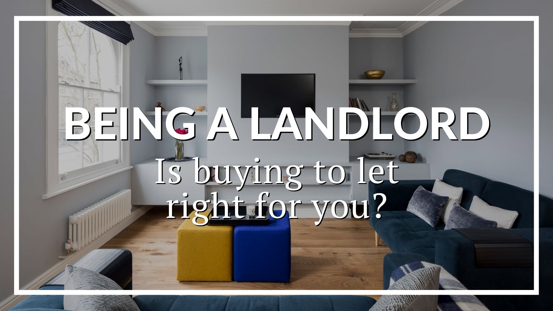 Being A Landlord: Is Buying To Let Right For You
