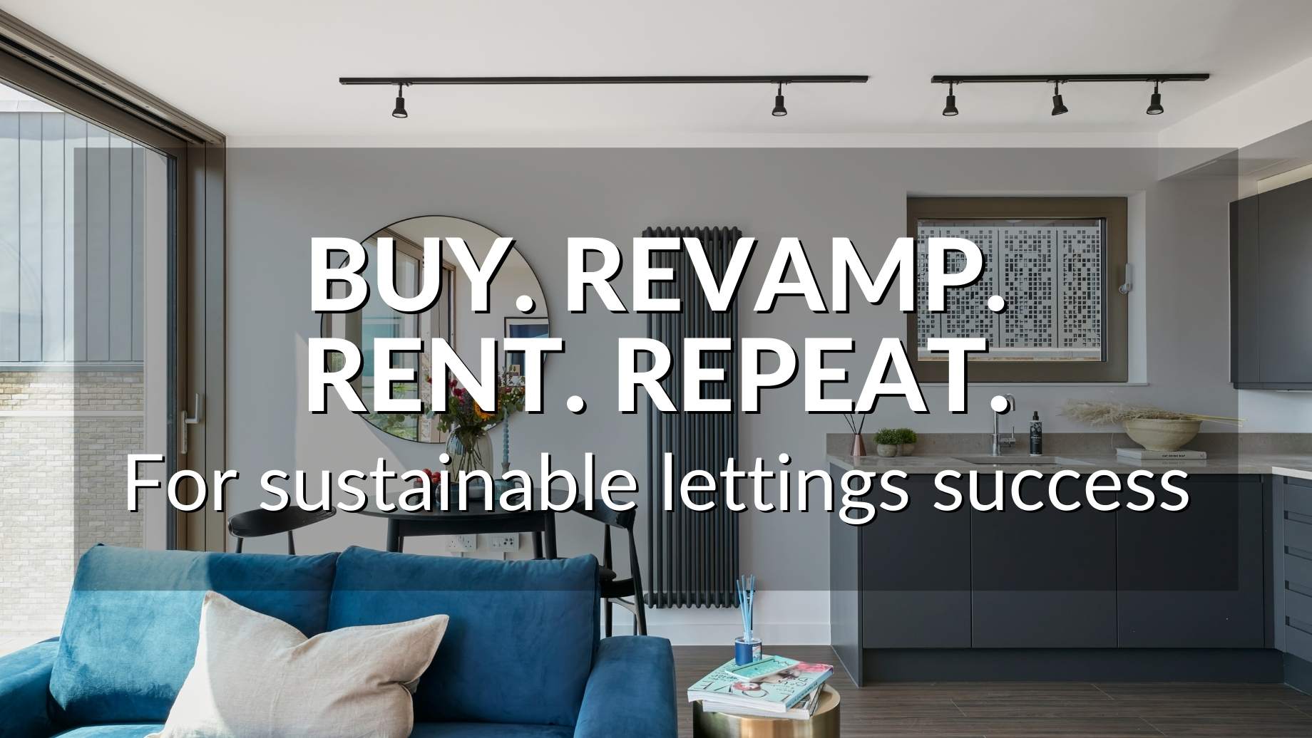 Buy. Revamp. Rent. Repeat: For Sustainable Lettings Success