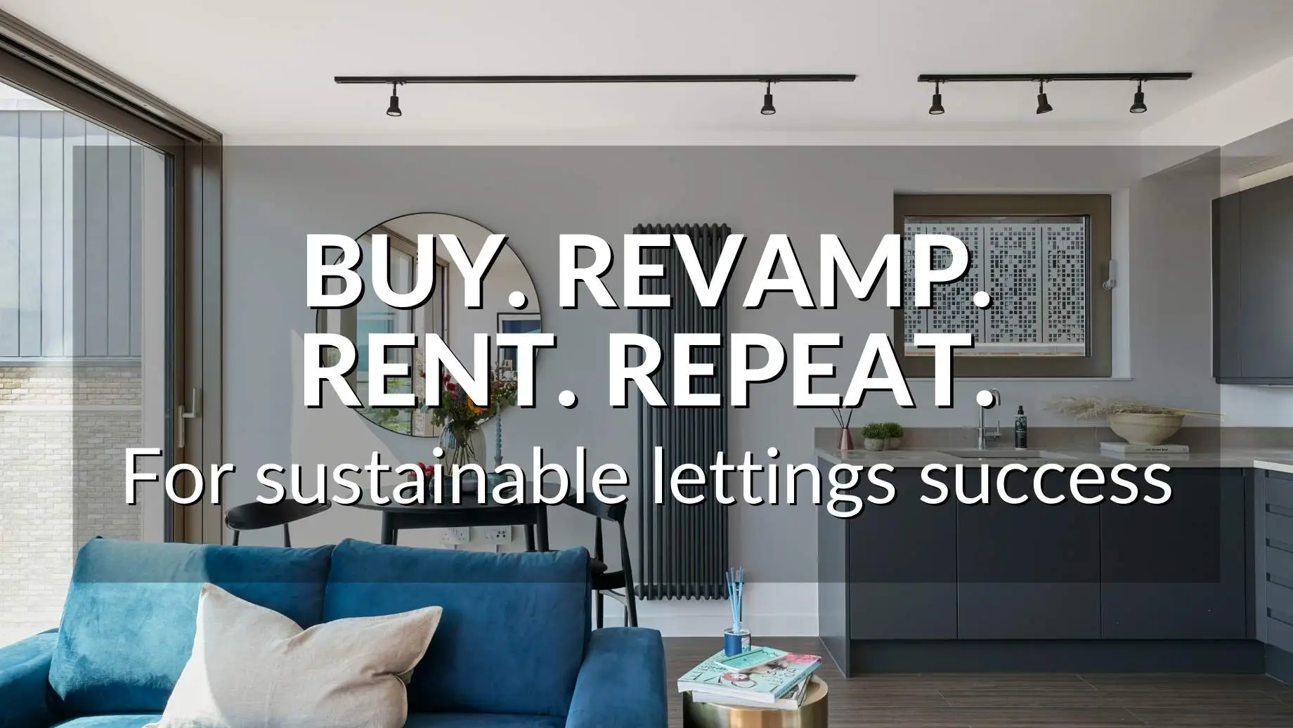 Buy. Revamp. Rent. Repeat: For Sustainable Lettings Success