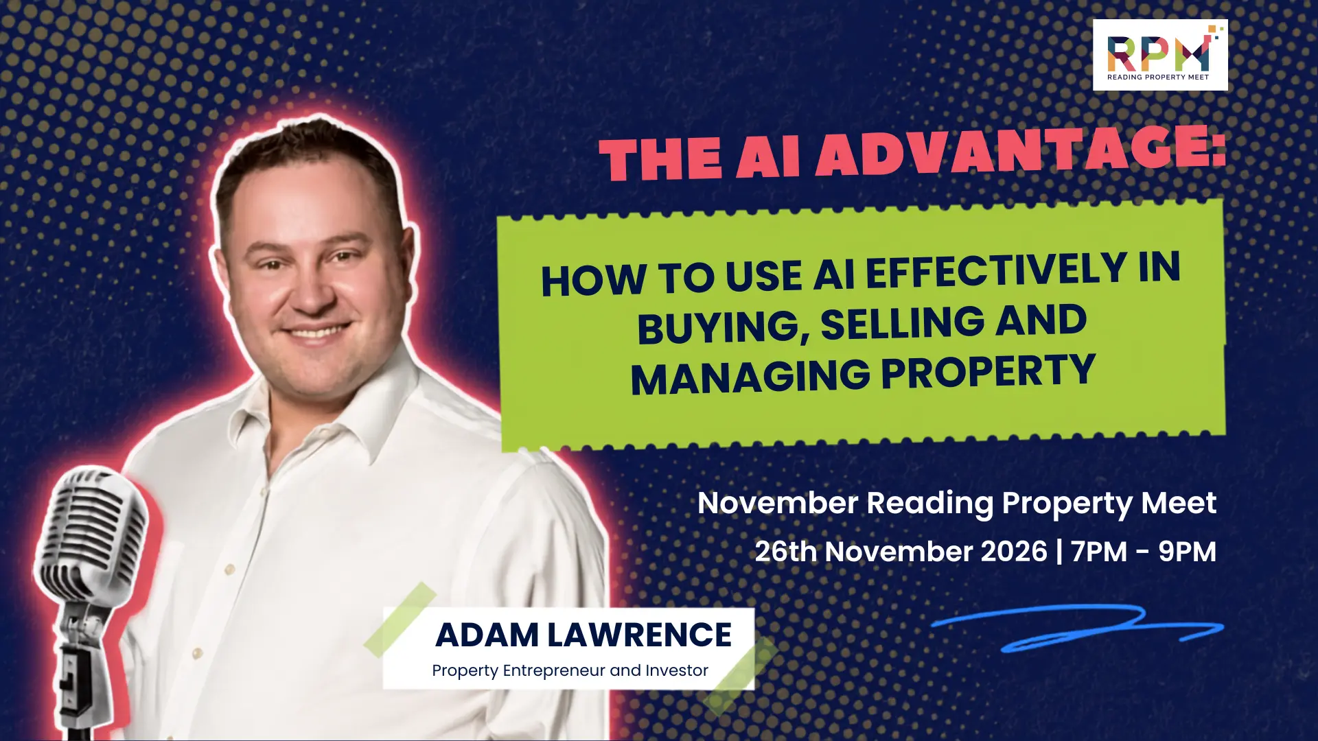 Man in white shirt holding microphone with glowing halo effect. Text reads "The AI Advantage: How to use AI effectively in buying, selling and managing property. Adam Lawrence, Property Entrepreneur and Investor. November Reading Property Meet, 29th November 2026, 7PM–9PM." RPM logo top right.