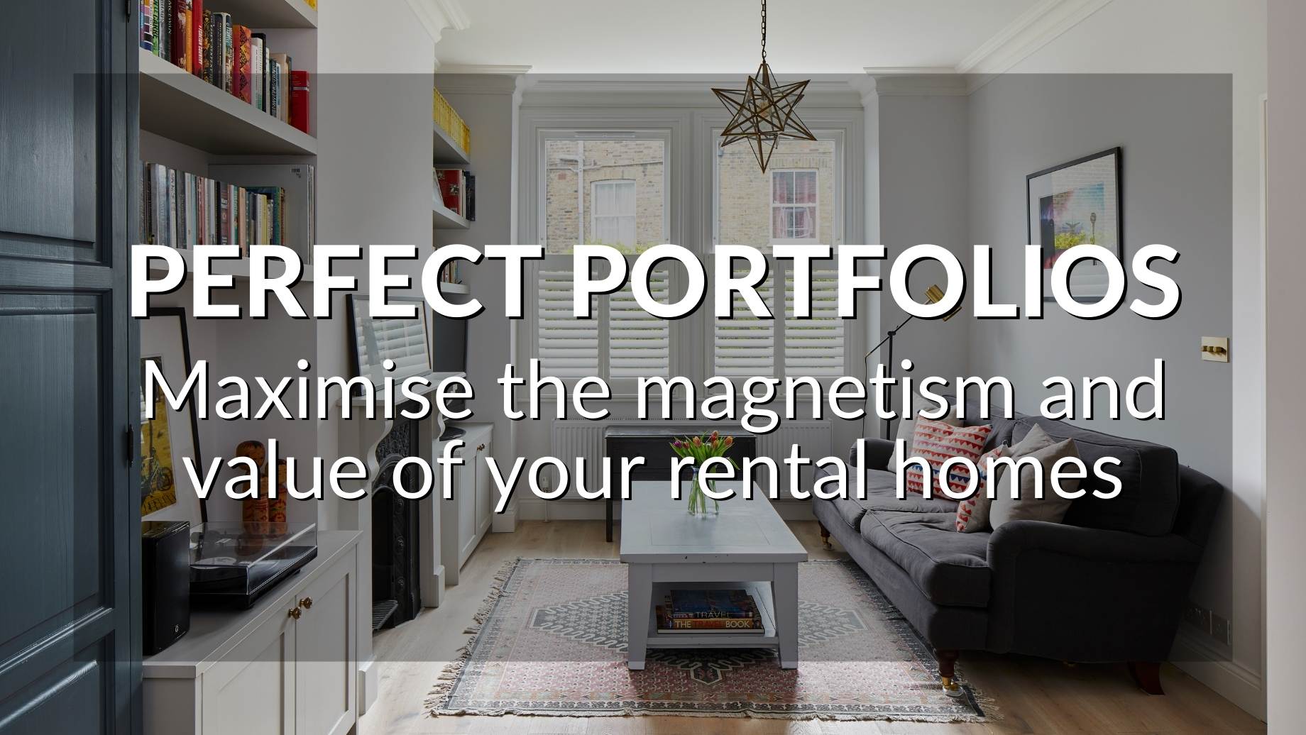 Perfect Portfolios: Maximise The Value And Magnetism Of Your Rental Homes