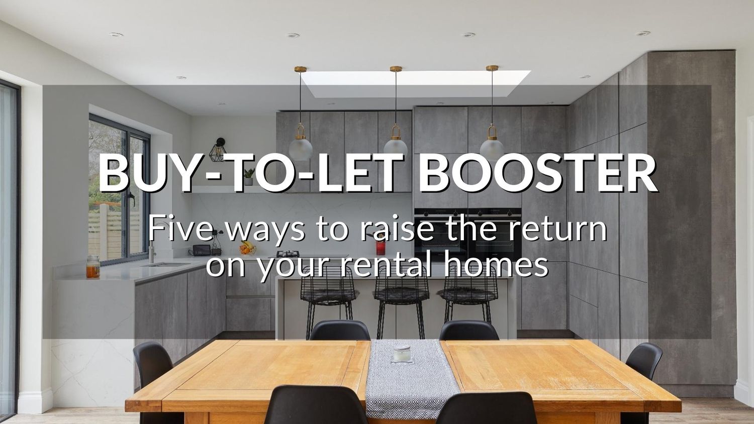 Buy-To-Let Booster: Five Ways To Raise The Return On Your Rental Homes