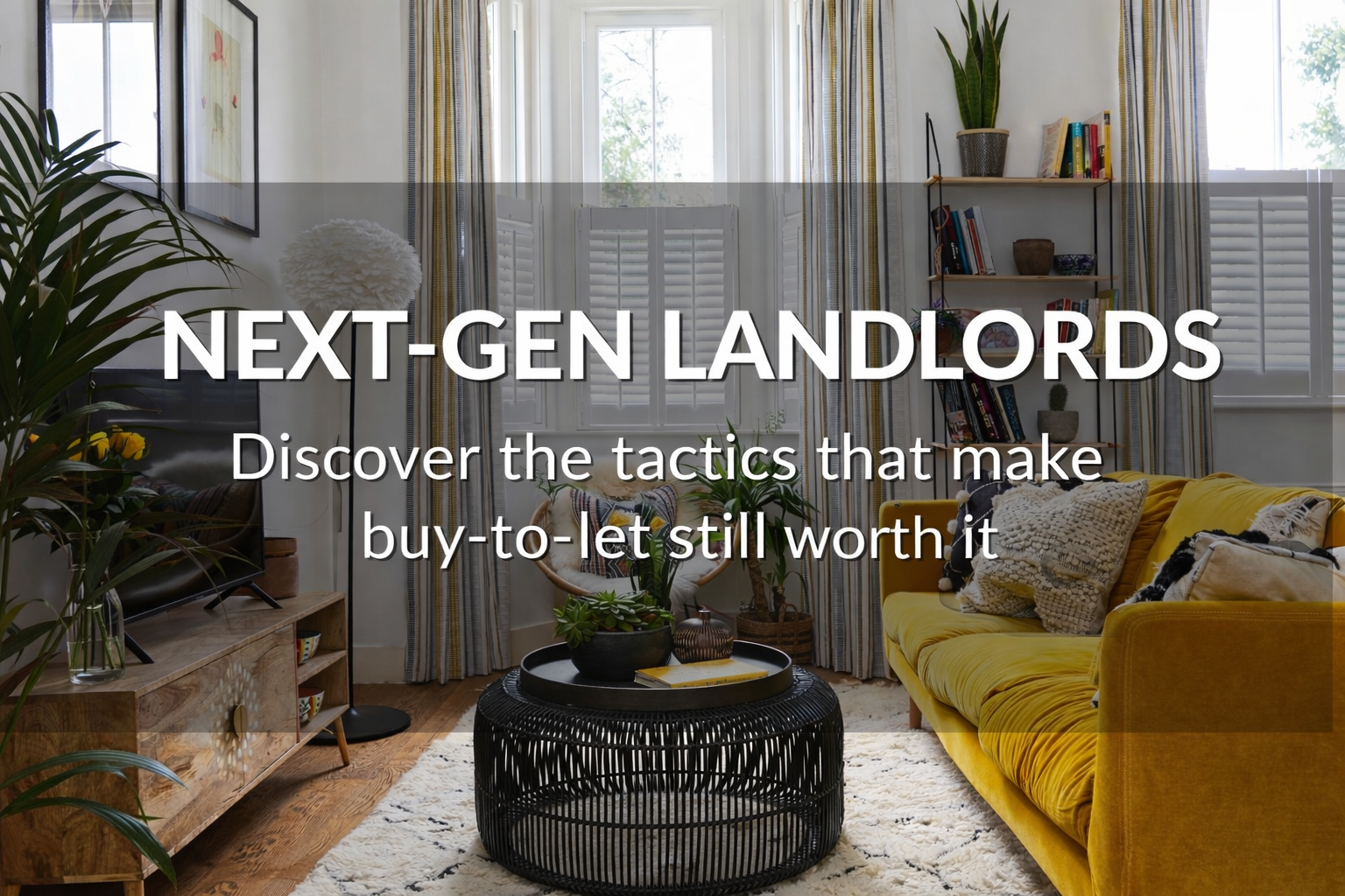 Next-Gen Landlords: Discover The Tactics That Make Buy-To-Let Still Worth It
