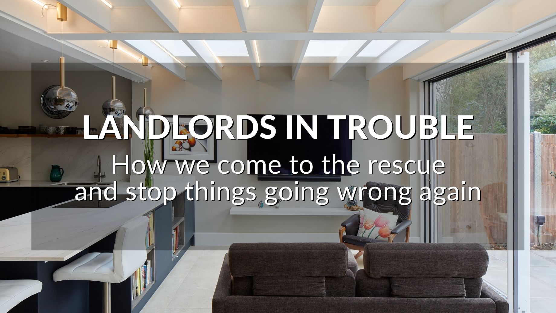 Landlords In Trouble: How We Come To The Rescue And Stop Things Going Wrong Again