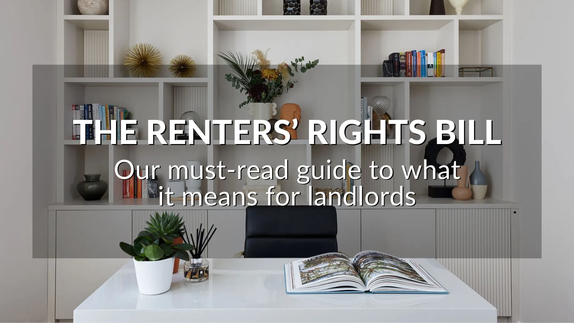 The Renters’ Rights Bill: Our Must-Read Guide To What It Means For Landlords