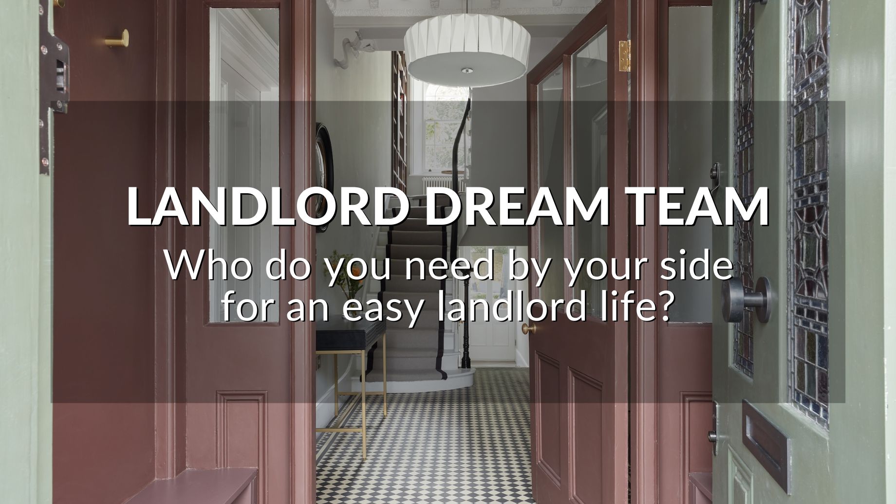Landlord Dream Team: Who Do You Need By Your Side For An Easy Landlord Life?