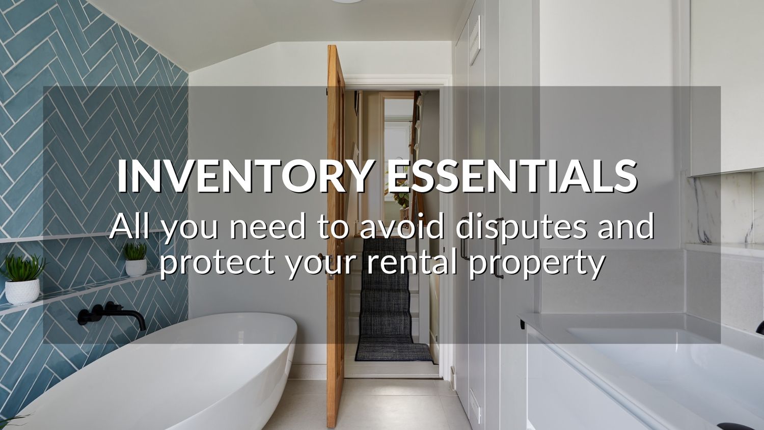 Inventory Essentials: All You Need To Avoid Disputes And Protect Your Rental Property