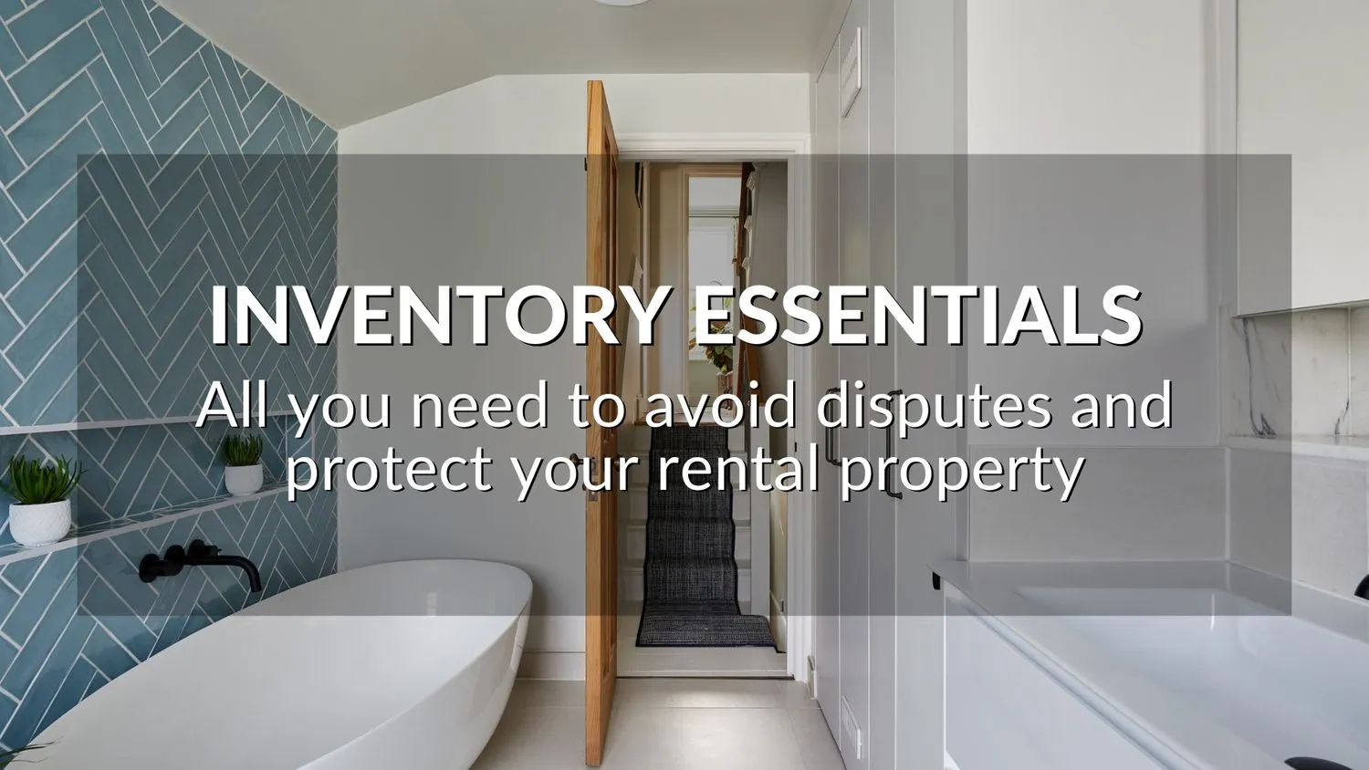 Inventory Essentials: All You Need To Avoid Disputes And Protect Your Rental Property