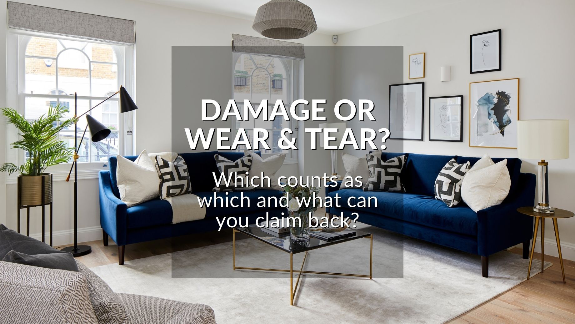 Damage Or Wear & Tear? Which Counts As Which, And What Can You Claim Back?