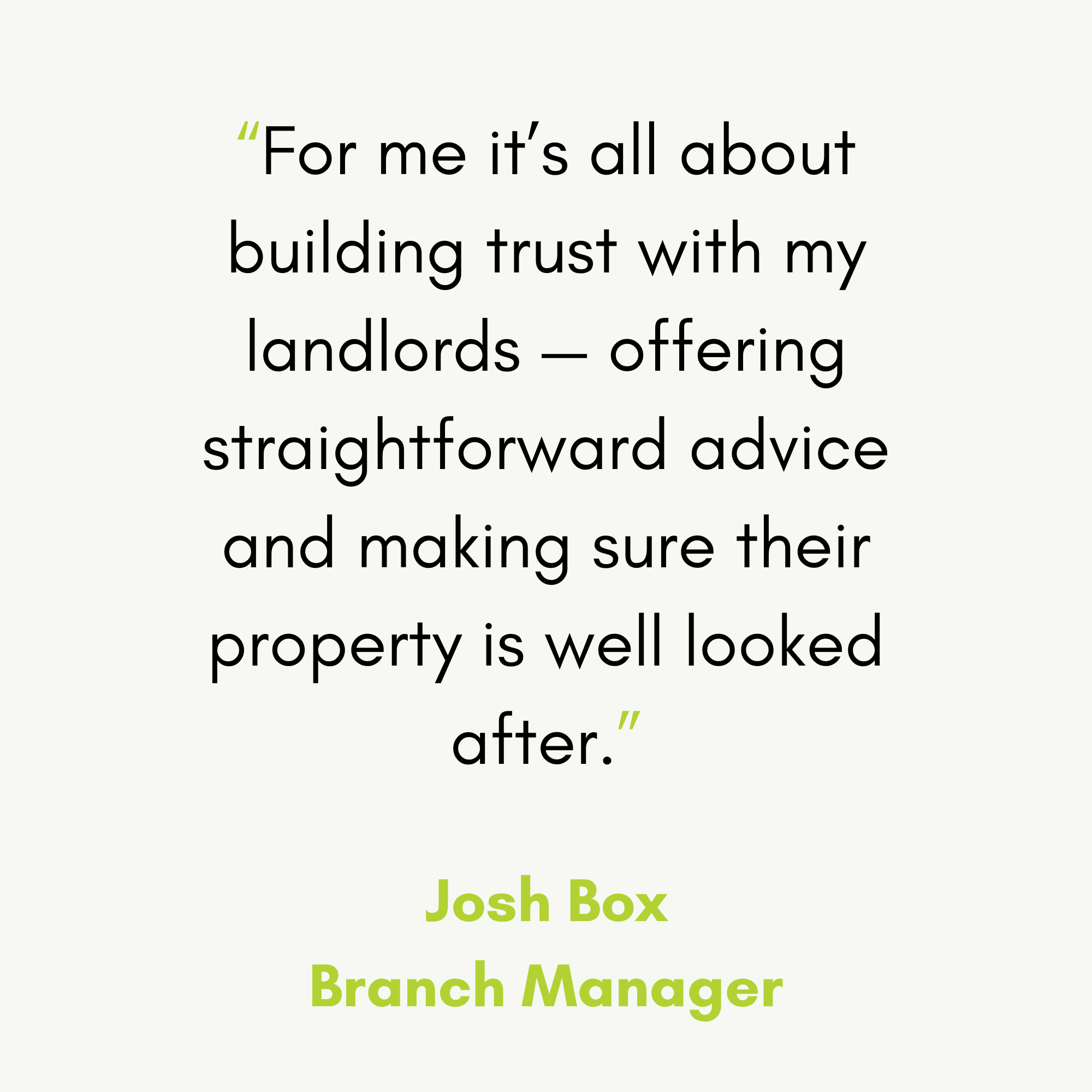 A quote from the Branch Manager - Josh Box