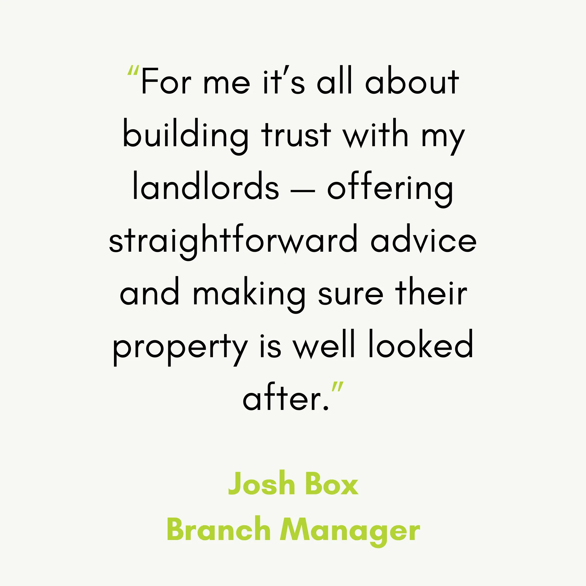 A quote from the Branch Manager - Josh Box