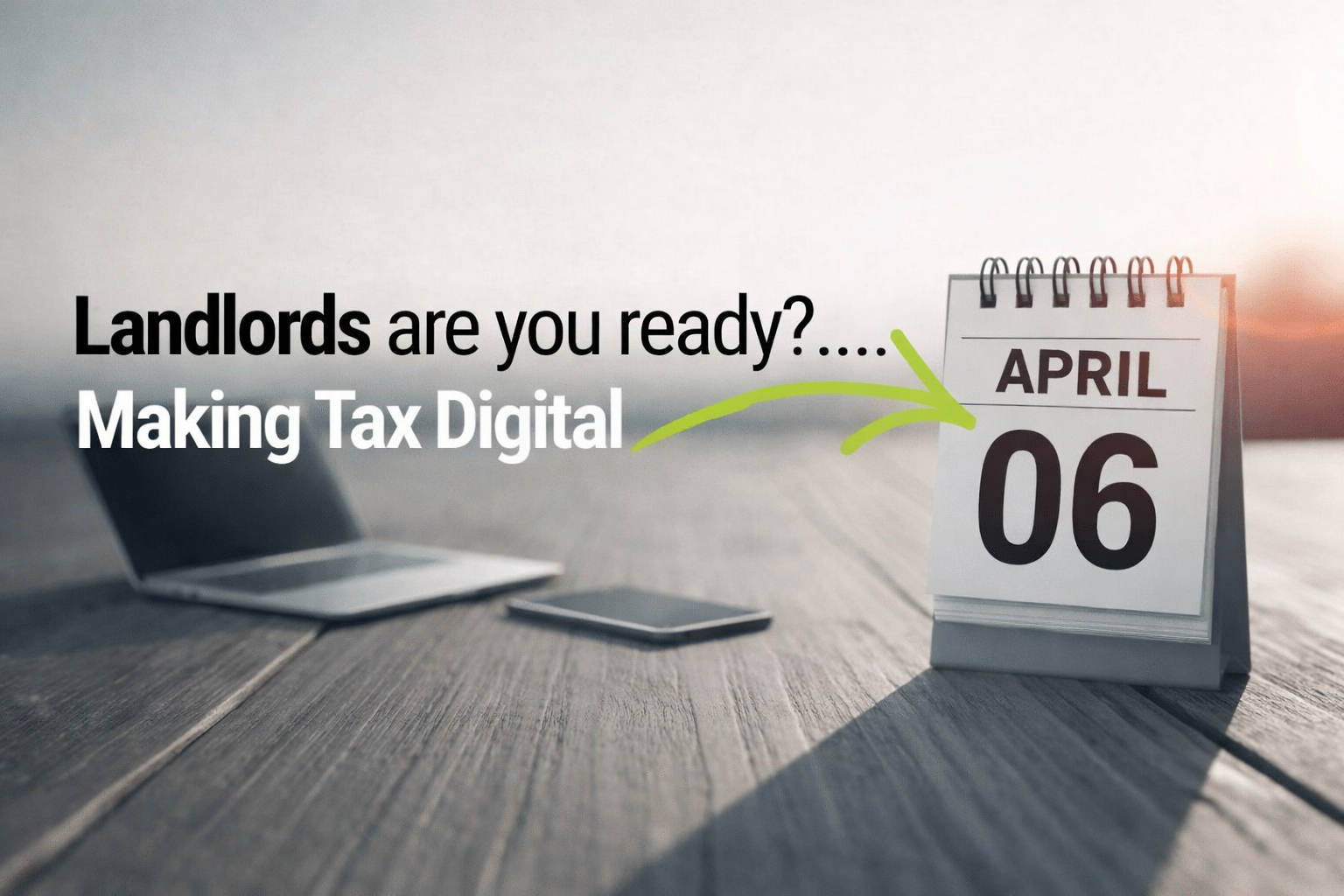 Making Tax Digital for Landlords: Your Simple Guide to Getting Prepared